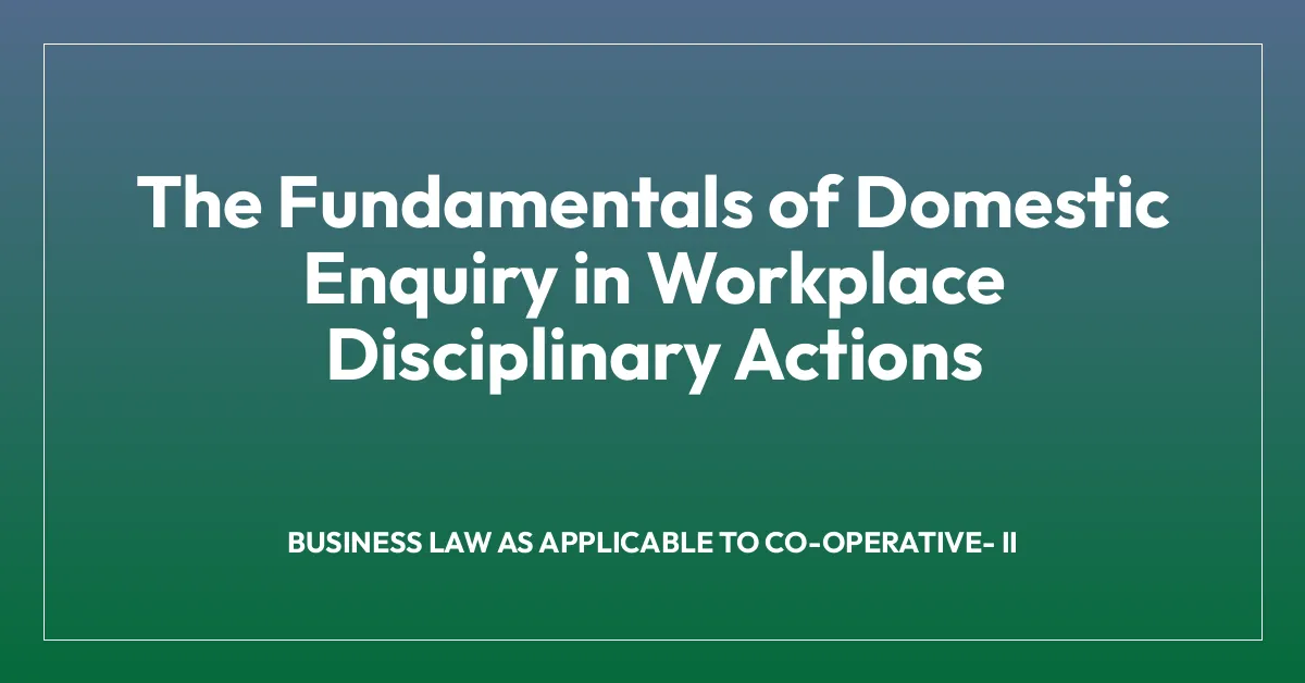 The Fundamentals of Domestic Enquiry in Workplace Disciplinary Actions