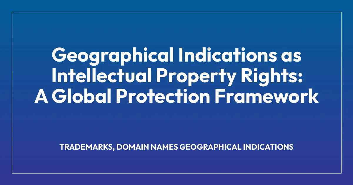 Geographical Indications as Intellectual Property Rights: A Global Protection Framework