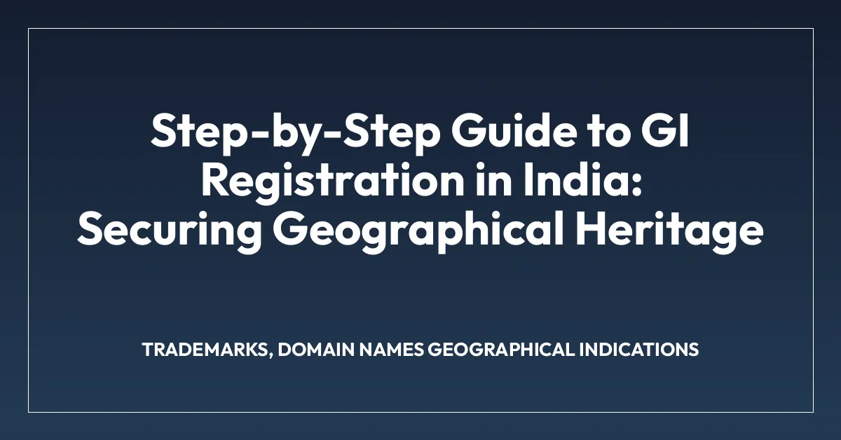 Step-by-Step Guide to GI Registration in India: Securing Geographical Heritage