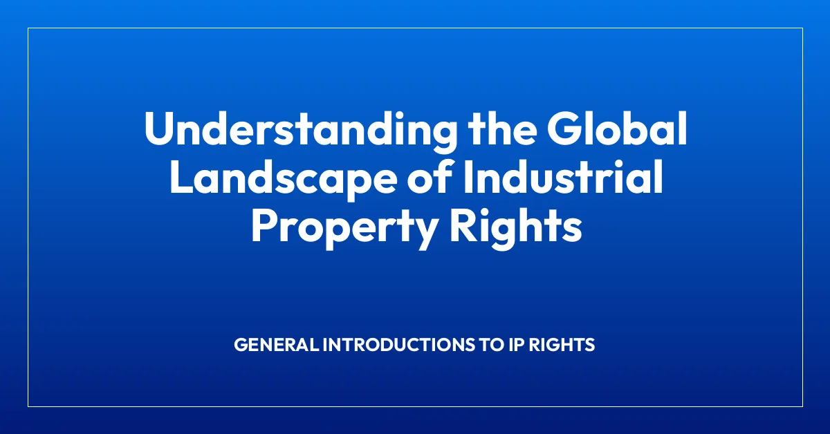 Understanding the Global Landscape of Industrial Property Rights