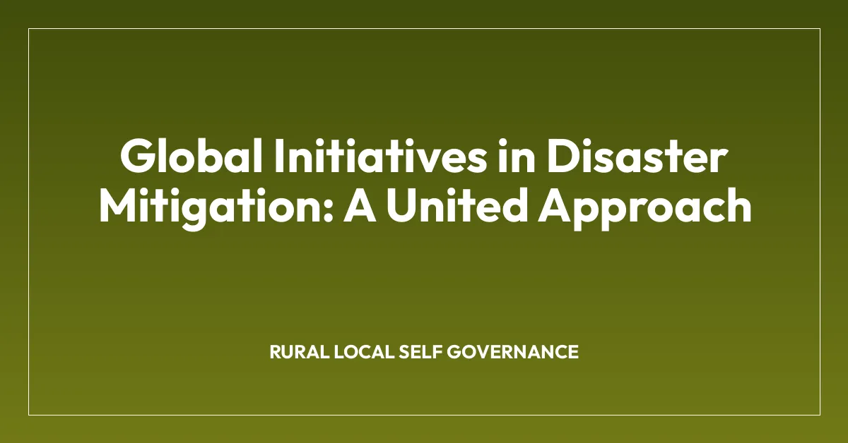 Global Initiatives in Disaster Mitigation: A United Approach