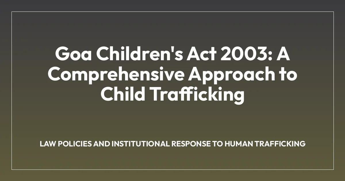 Goa Children’s Act 2003: A Comprehensive Approach to Child Trafficking
