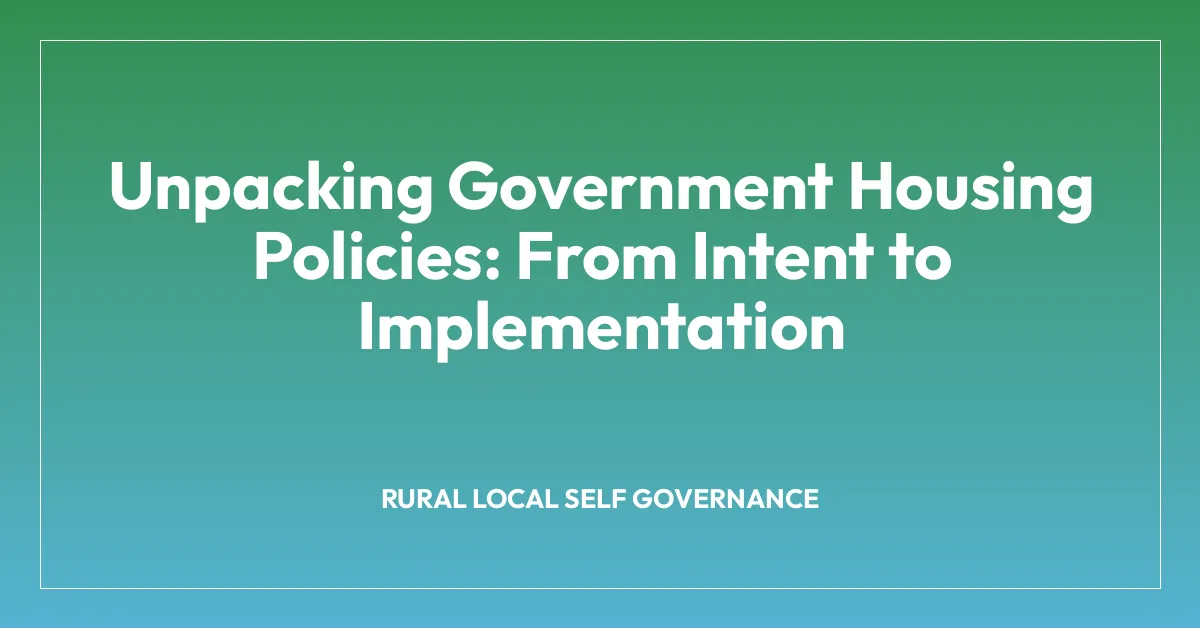 Unpacking Government Housing Policies: From Intent to Implementation