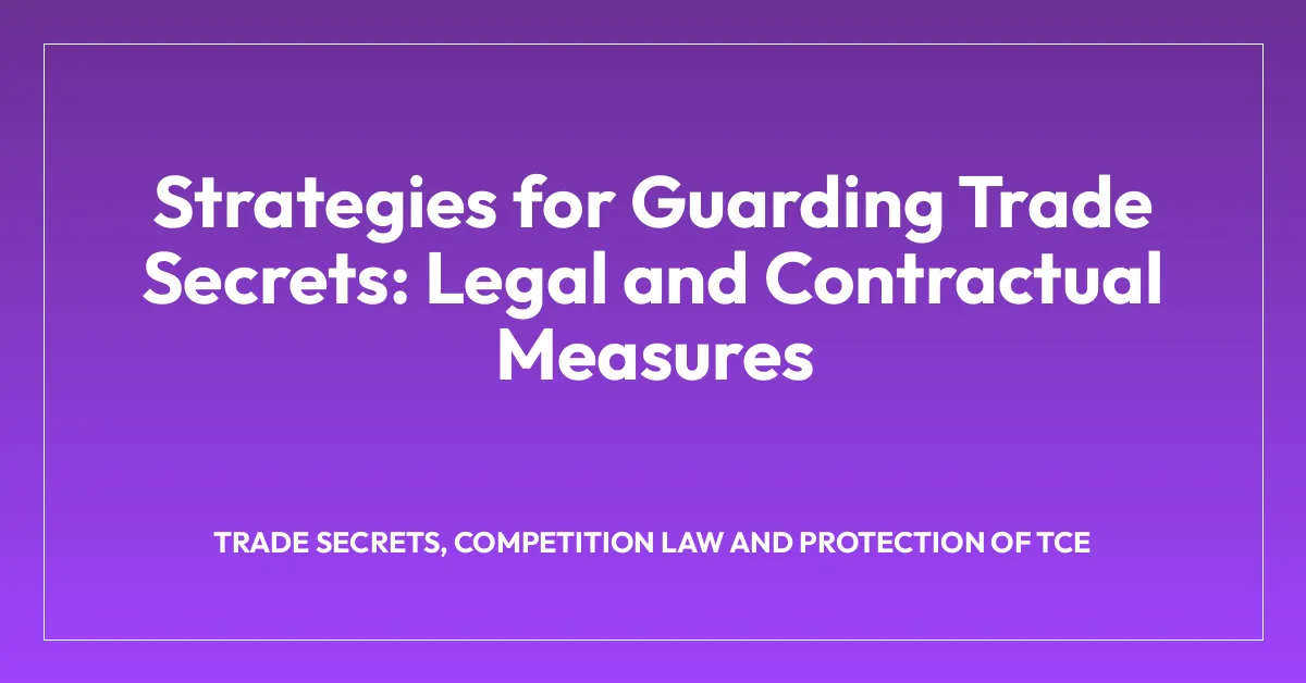 Strategies for Guarding Trade Secrets: Legal and Contractual Measures