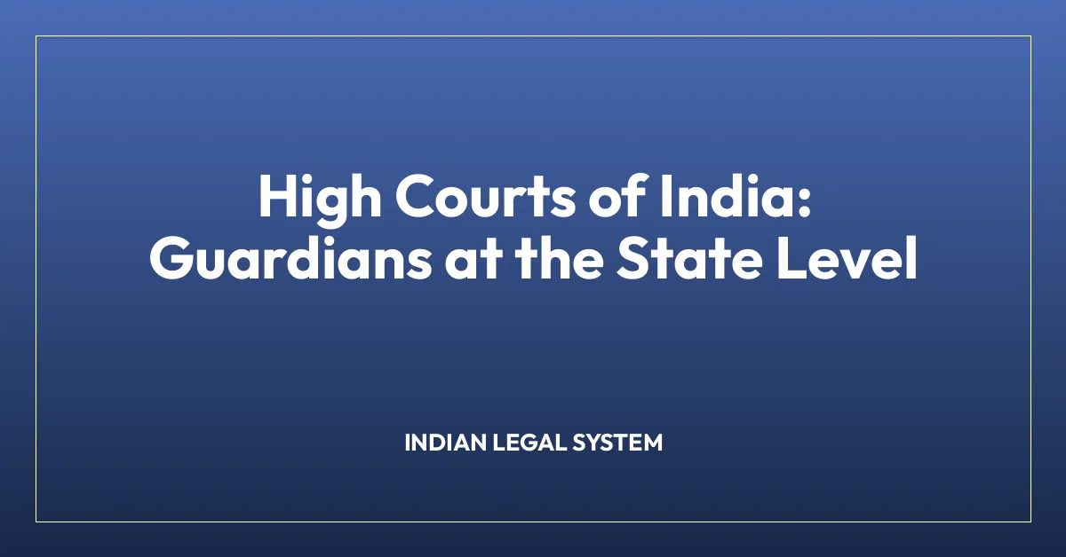 High Courts of India: Guardians at the State Level