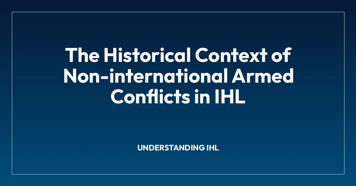The Historical Context of Non-international Armed Conflicts in IHL