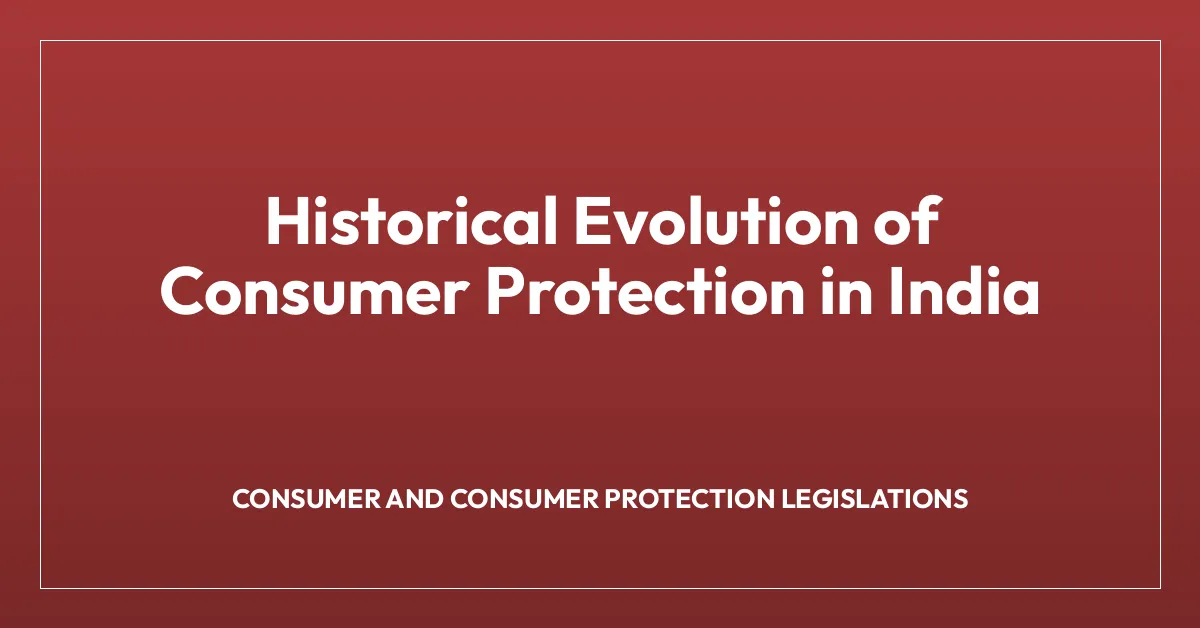 Historical Evolution of Consumer Protection in India