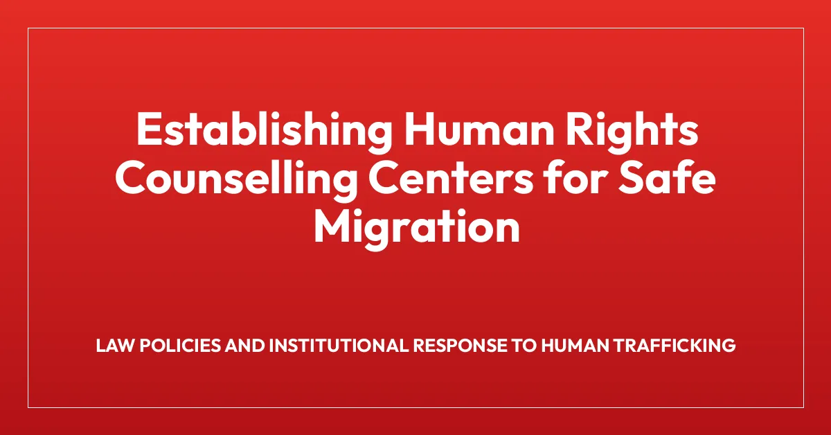 Establishing Human Rights Counselling Centers for Safe Migration