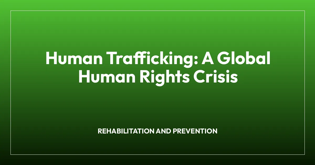 Human Trafficking: A Global Human Rights Crisis