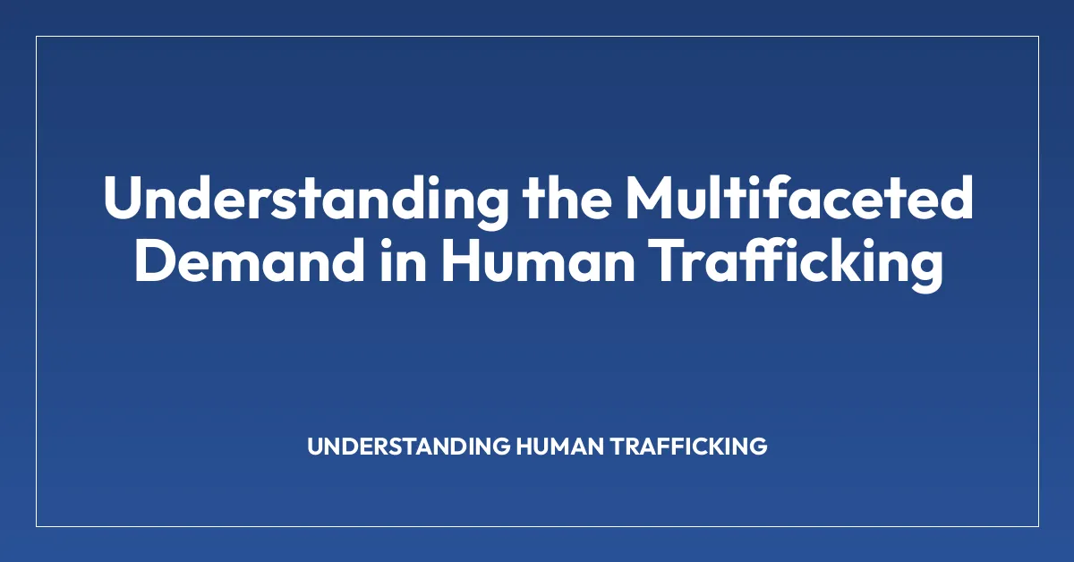 Understanding the Multifaceted Demand in Human Trafficking