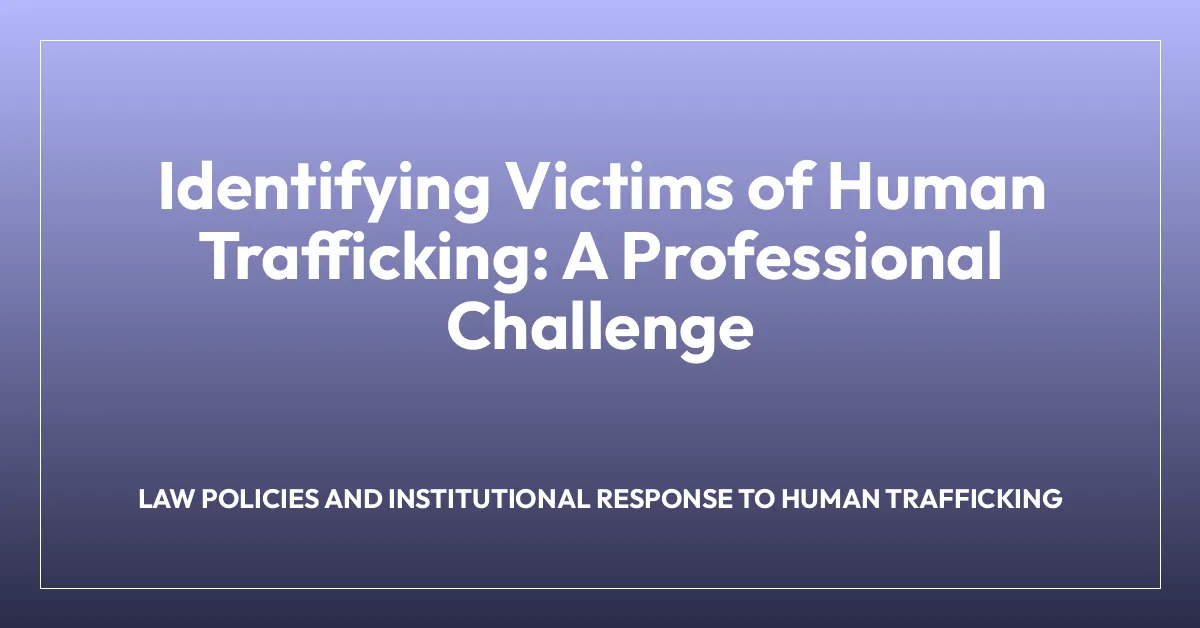 Identifying Victims of Human Trafficking: A Professional Challenge