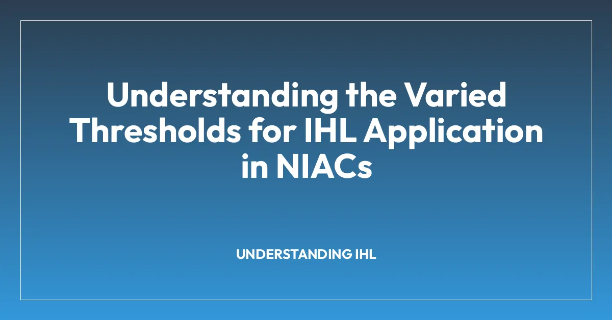 Understanding the Varied Thresholds for IHL Application in NIACs