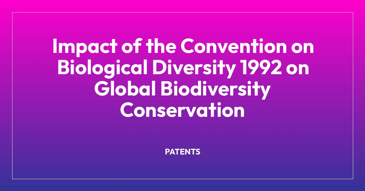 Impact of the Convention on Biological Diversity 1992 on Global Biodiversity Conservation