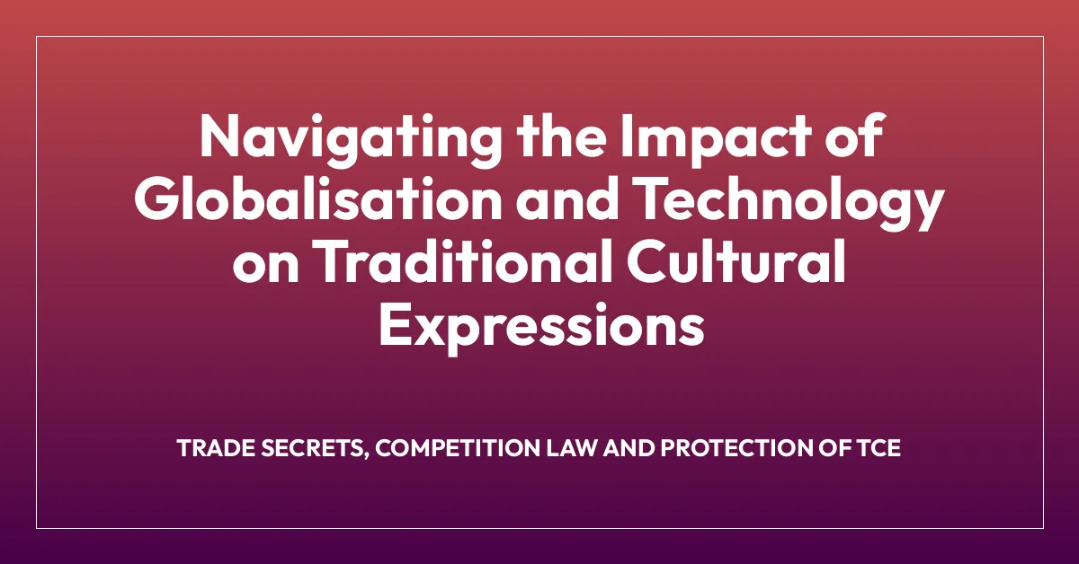 Navigating the Impact of Globalisation and Technology on Traditional Cultural Expressions