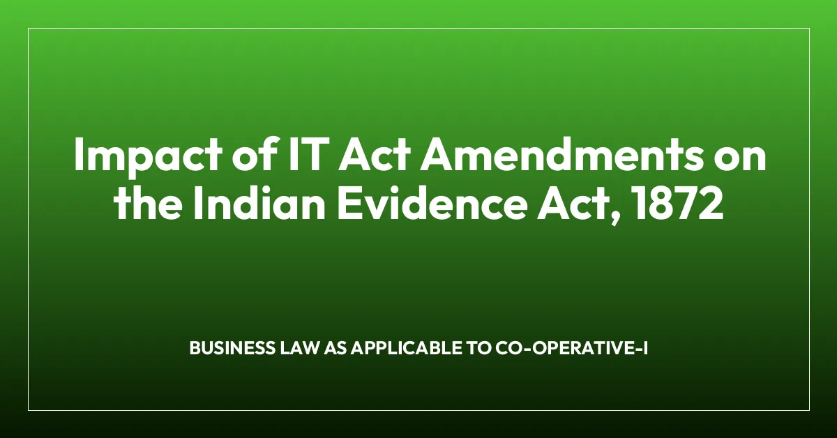 Impact of IT Act Amendments on the Indian Evidence Act, 1872
