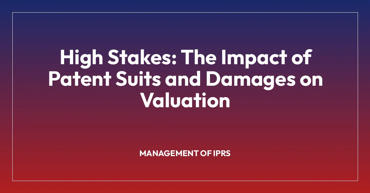 High Stakes: The Impact of Patent Suits and Damages on Valuation