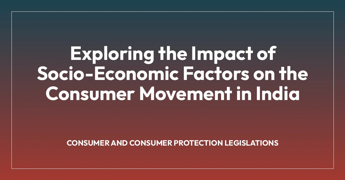 Exploring the Impact of Socio-Economic Factors on the Consumer Movement in India