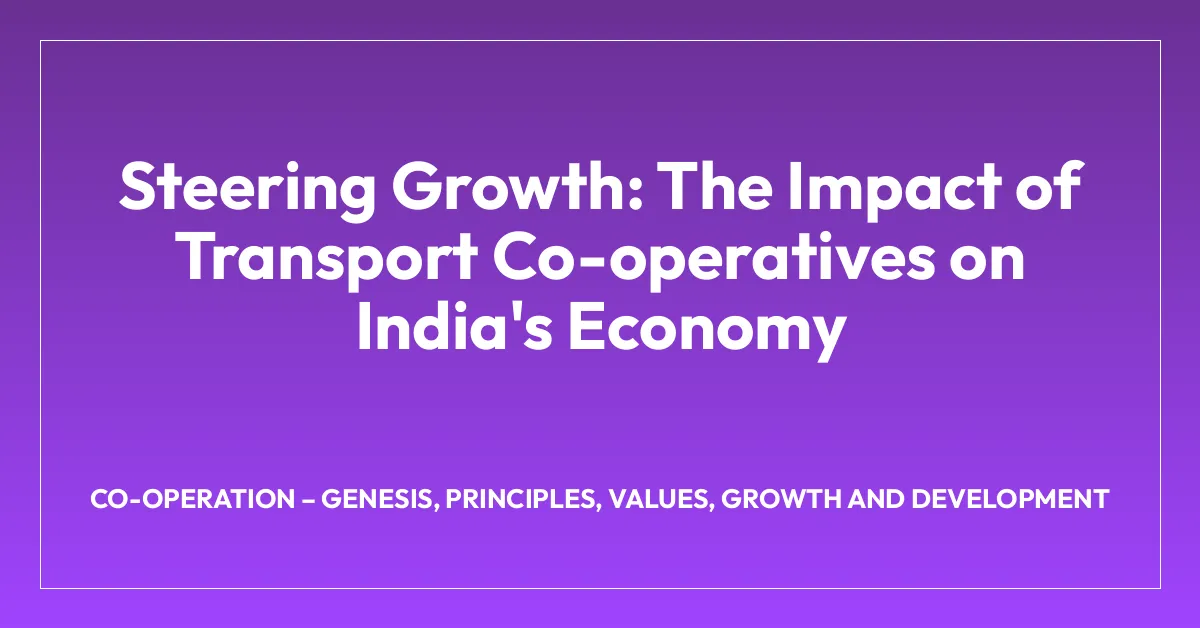 Steering Growth: The Impact of Transport Co-operatives on India’s Economy