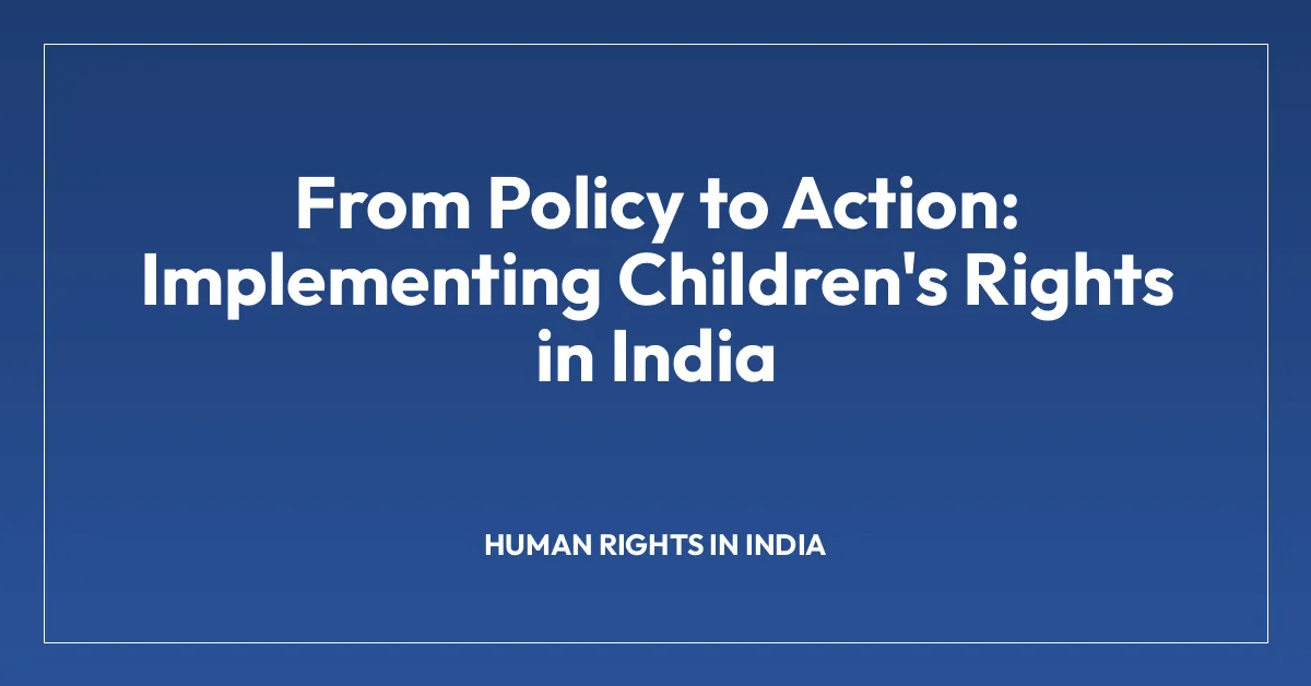 From Policy to Action: Implementing Children’s Rights in India