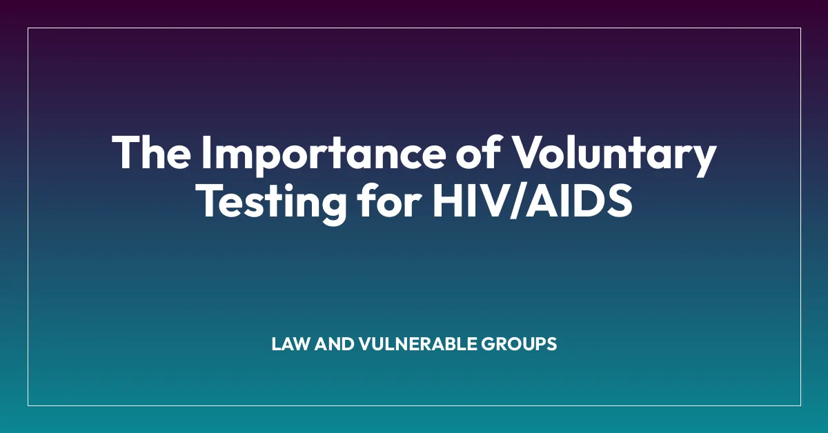 The Importance of Voluntary Testing for HIV/AIDS