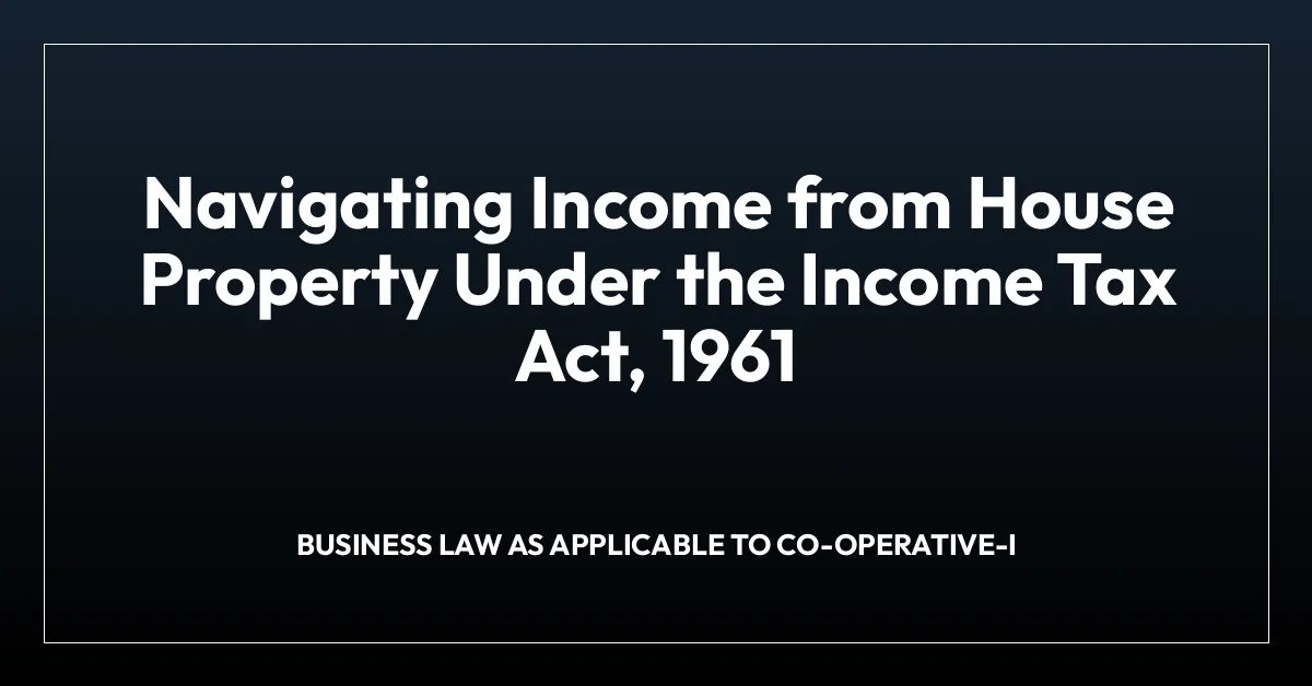 Navigating Income from House Property Under the Income Tax Act, 1961