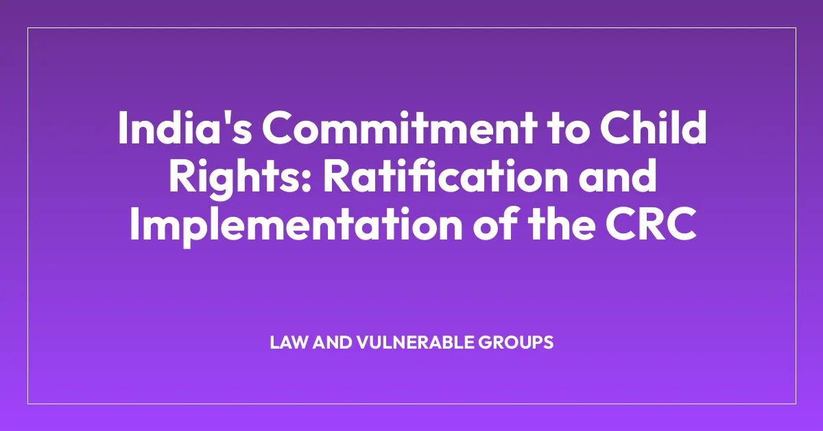 India’s Commitment to Child Rights: Ratification and Implementation of the CRC