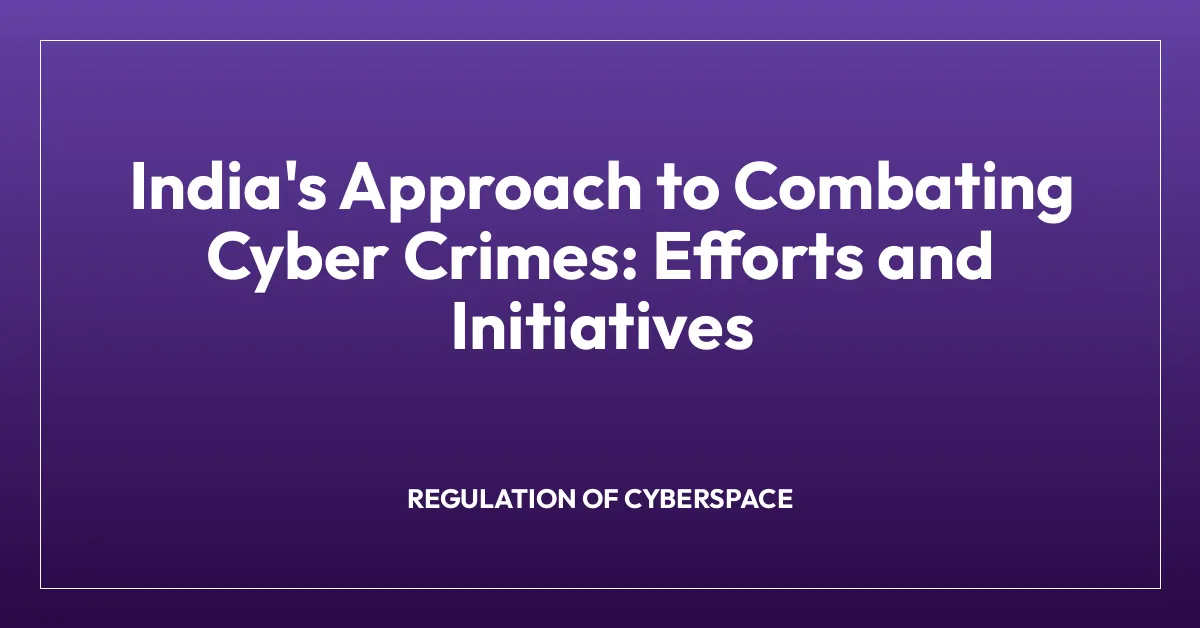 India’s Approach to Combating Cyber Crimes: Efforts and Initiatives