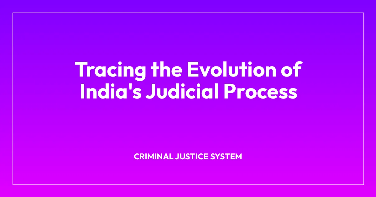 Tracing the Evolution of India’s Judicial Process