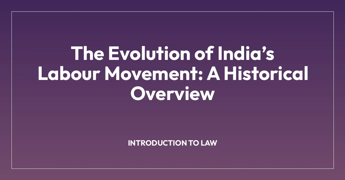 The Evolution of Indiaโs Labour Movement: A Historical Overview