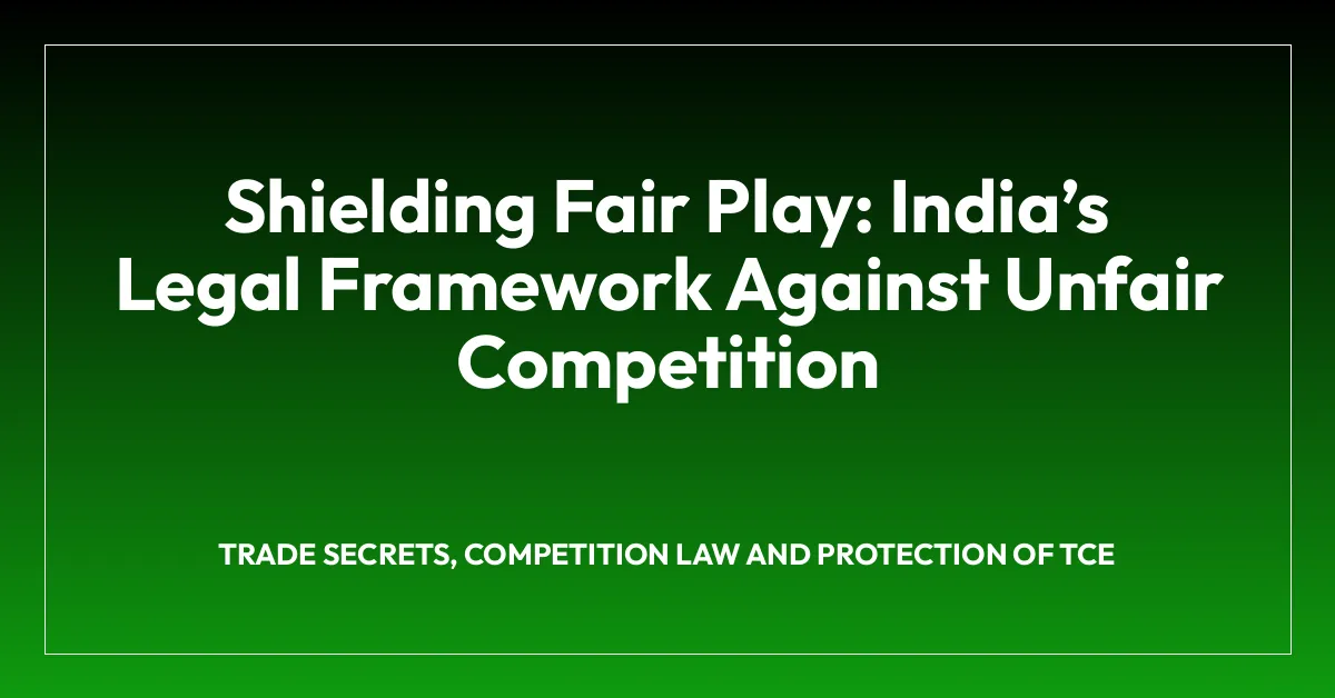 Shielding Fair Play: Indiaโs Legal Framework Against Unfair Competition