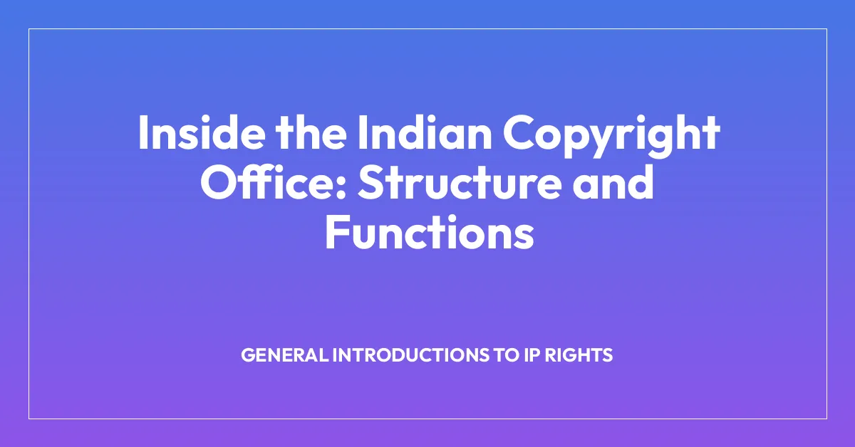 Inside the Indian Copyright Office: Structure and Functions