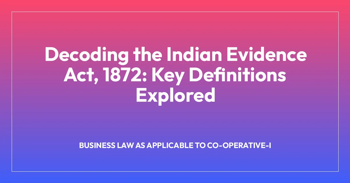 Decoding the Indian Evidence Act, 1872: Key Definitions Explored