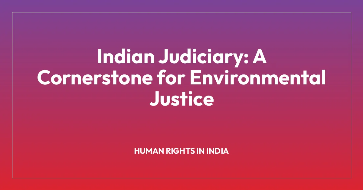 Indian Judiciary: A Cornerstone for Environmental Justice