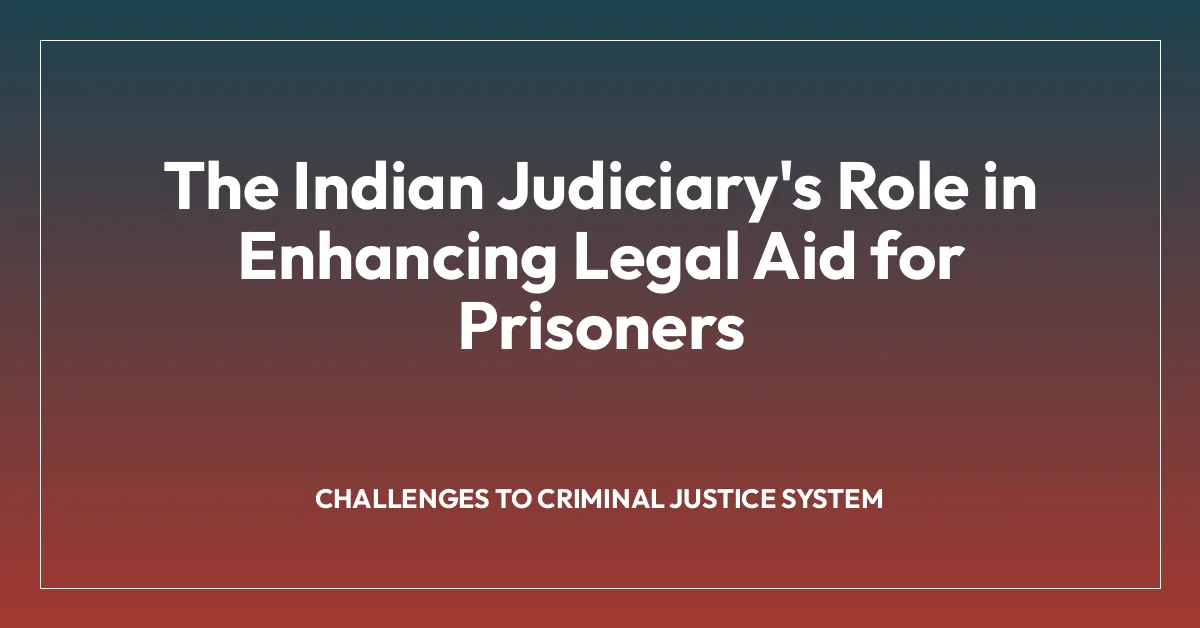 The Indian Judiciary’s Role in Enhancing Legal Aid for Prisoners