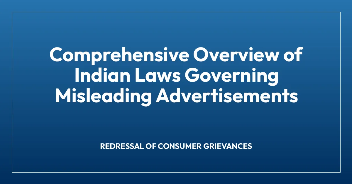 Comprehensive Overview of Indian Laws Governing Misleading Advertisements