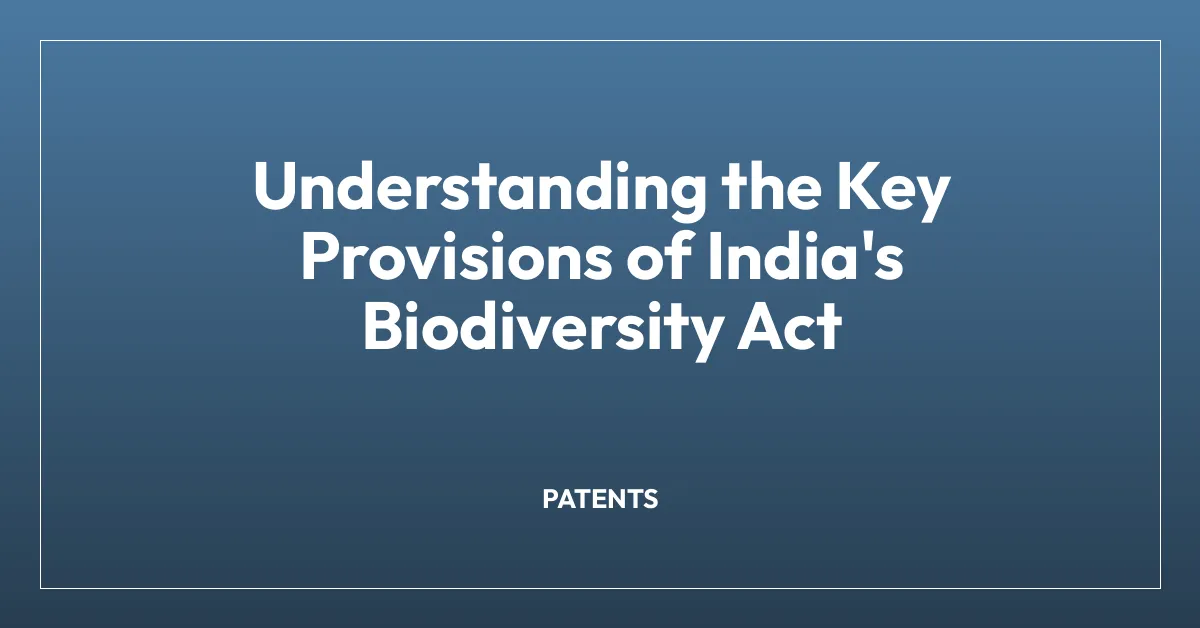 Understanding the Key Provisions of India’s Biodiversity Act