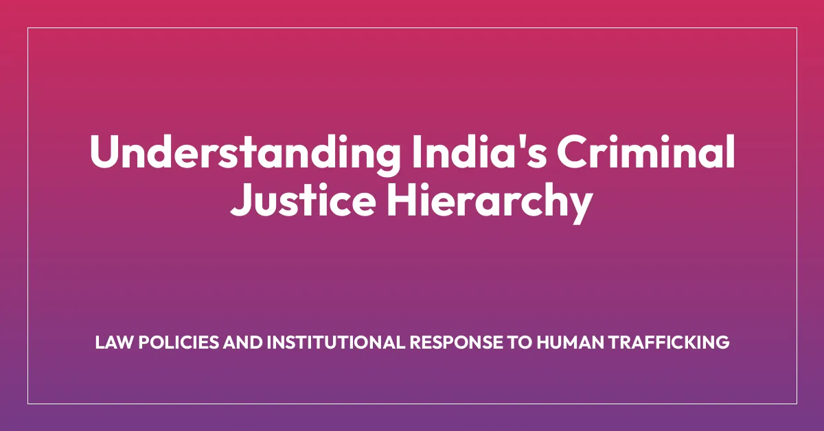 Understanding India’s Criminal Justice Hierarchy