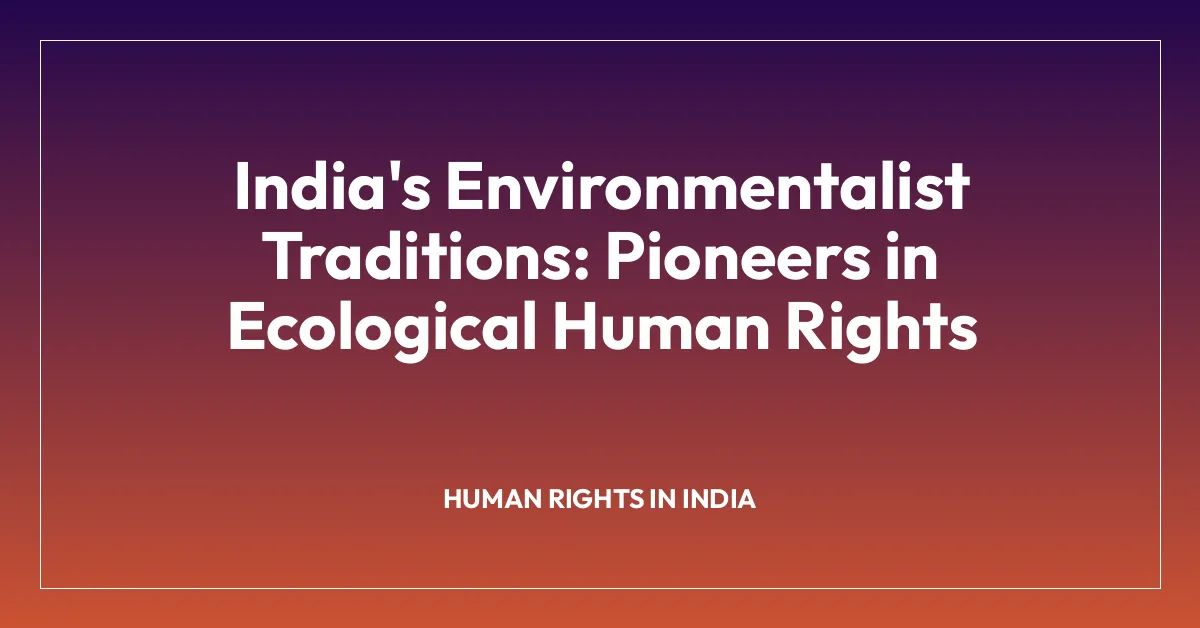 India’s Environmentalist Traditions: Pioneers in Ecological Human Rights