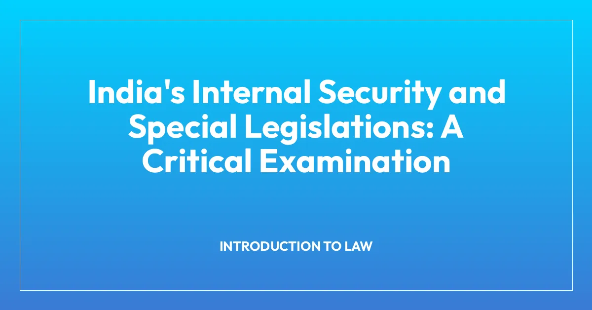 India’s Internal Security and Special Legislations: A Critical Examination