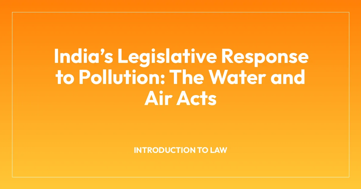 Indiaโs Legislative Response to Pollution: The Water and Air Acts