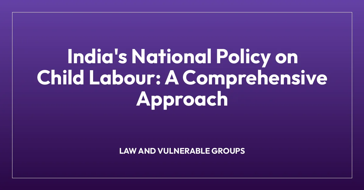 India’s National Policy on Child Labour: A Comprehensive Approach