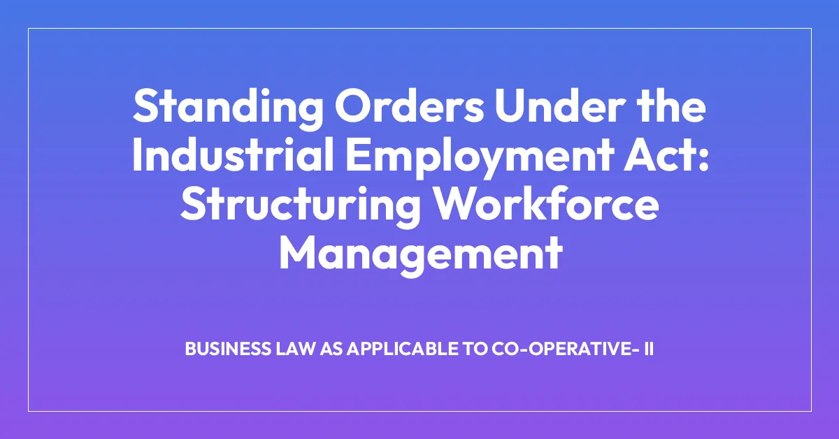Standing Orders Under the Industrial Employment Act: Structuring Workforce Management