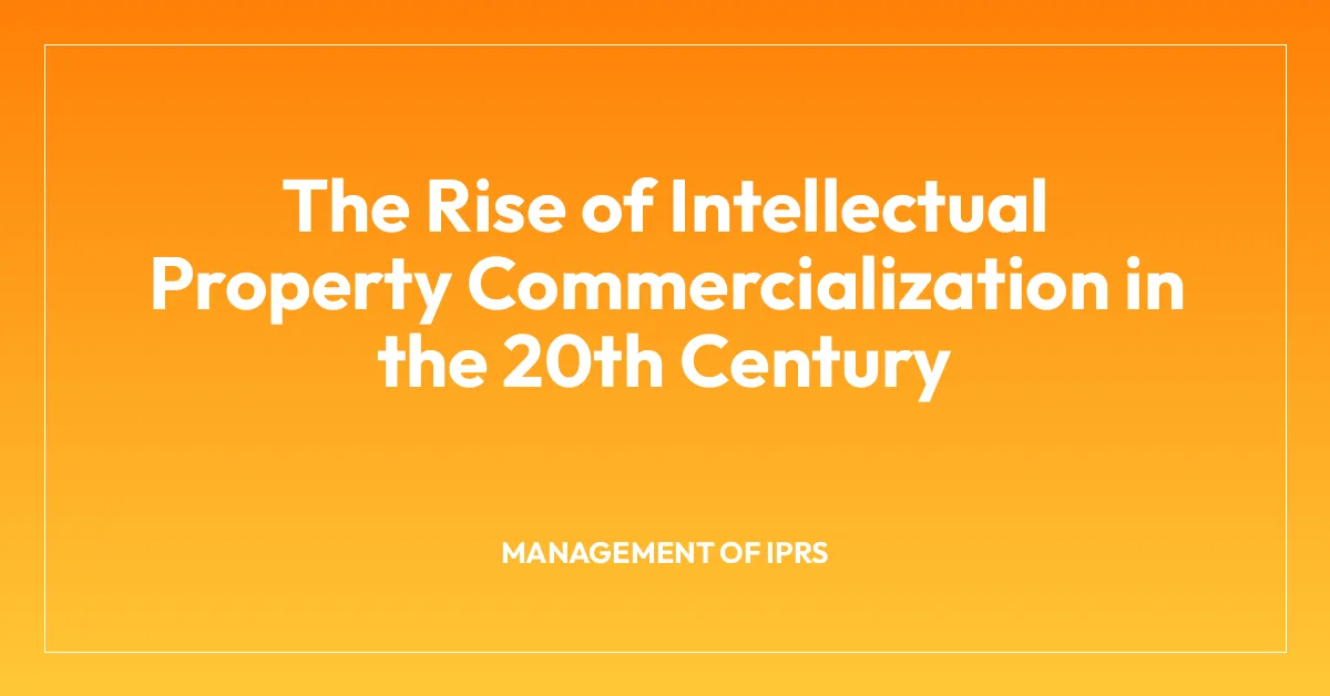 The Rise of Intellectual Property Commercialization in the 20th Century