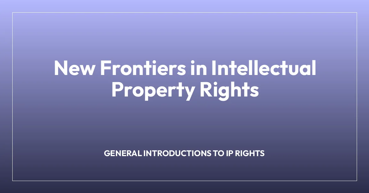 New Frontiers in Intellectual Property Rights