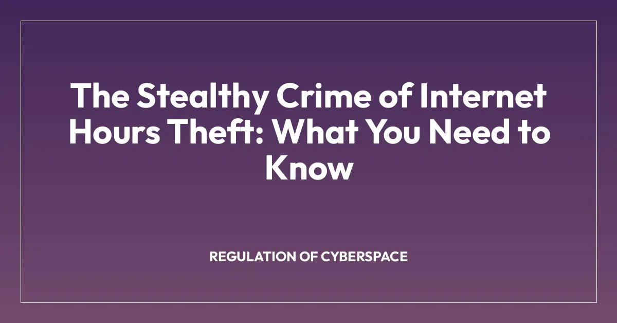 The Stealthy Crime of Internet Hours Theft: What You Need to Know