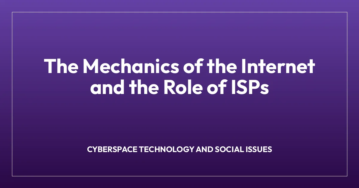 The Mechanics of the Internet and the Role of ISPs