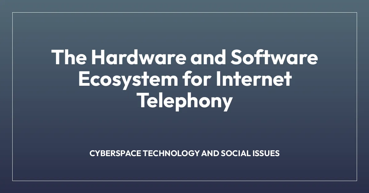 The Hardware and Software Ecosystem for Internet Telephony