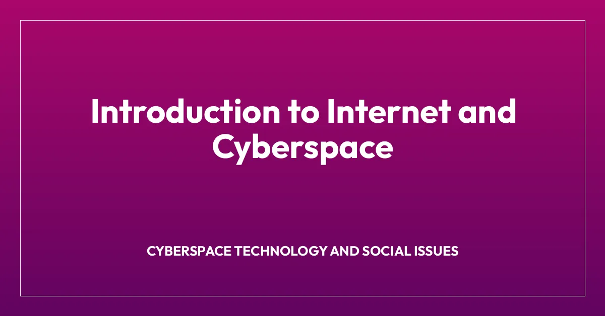 Introduction to Internet and Cyberspace