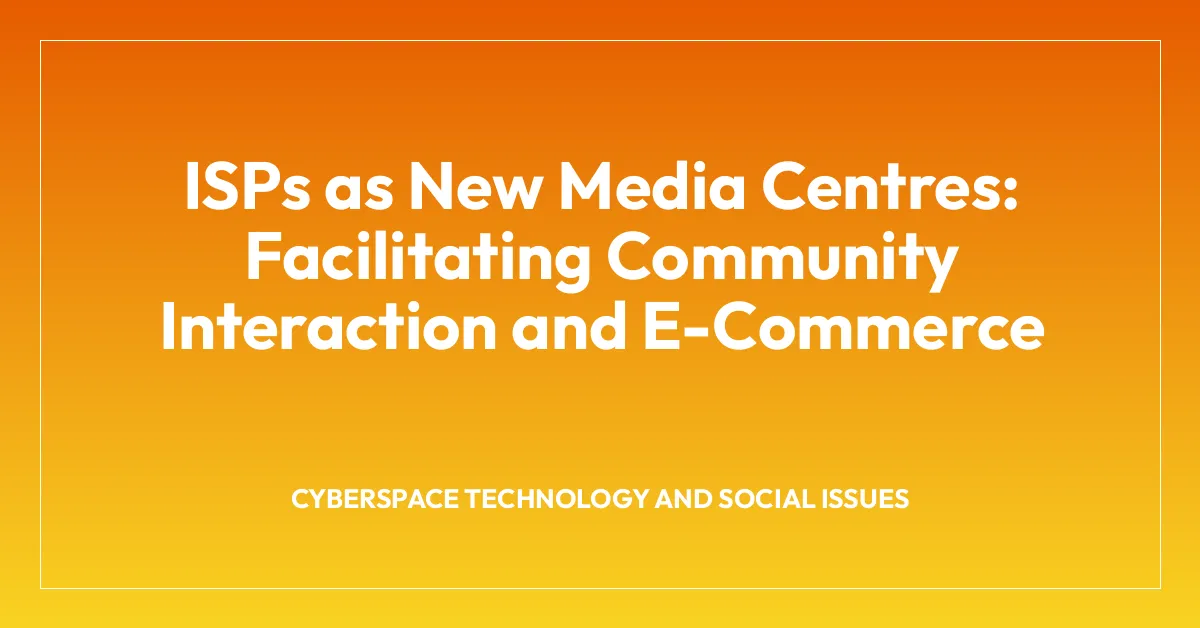 ISPs as New Media Centres: Facilitating Community Interaction and E-Commerce