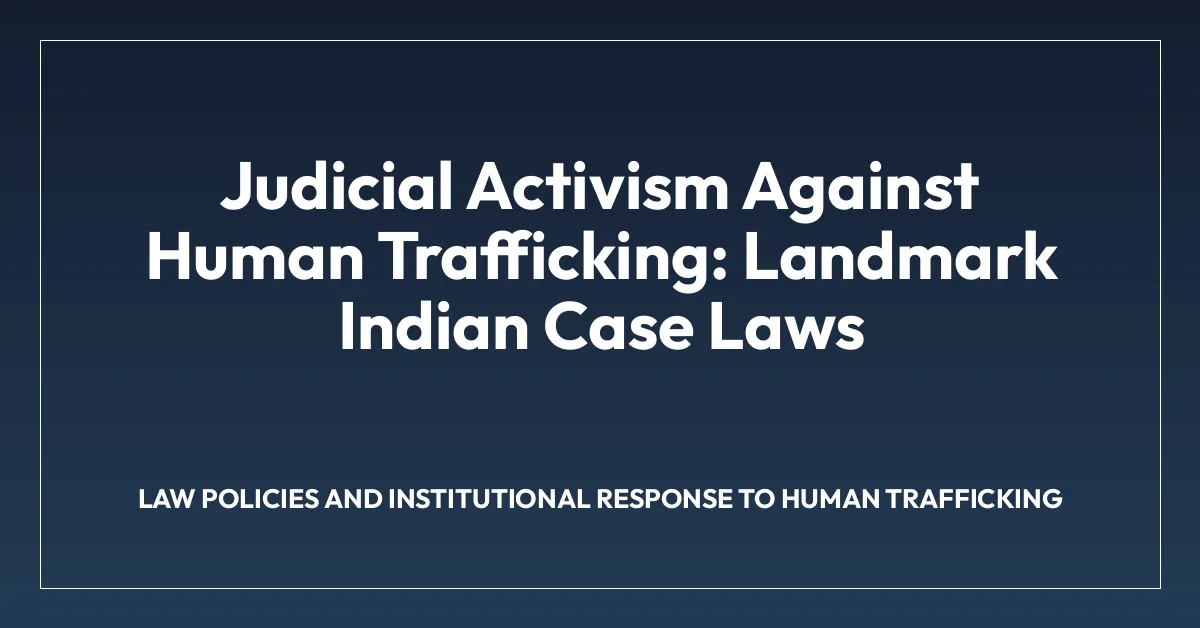 Judicial Activism Against Human Trafficking: Landmark Indian Case Laws
